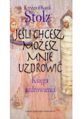 Jeśli chcesz, możesz mnie uzdrowić Księga uzdrowienia