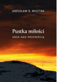 Misztak Jarosław Bogusław - Pustka miłości. Krok nad przepaścią