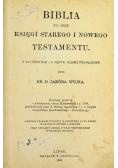 Biblia to jest księgi Starego i Nowego Testamentu 1898 r.