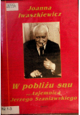 W pobliżu snu tajemnica Jerzego Szaniawskiego