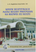 Wpływ beatyfikacji Matki Reginy Protmann na rozwój jej kultu