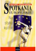 Spotkania europejskie na styku kultur