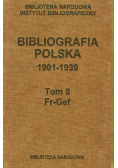 Bibliografia polska 1901-1939 Tom 8 Fr-Gef