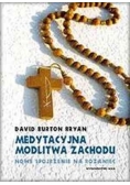 Medytacyjna modlitwa Zachodu Nowe spojrzenie na różaniec