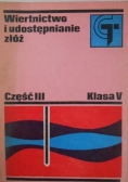 Wiertnictwo i udostępnianie złóż, cz. III, klasa V