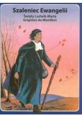 Szaleniec Ewangelii Święty Ludwik Maria Grignion de Montfort