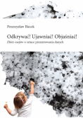 Biecek Przemysław - Odkrywać! Ujawniać! Objaśniać!