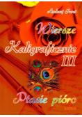 Wiersze kaligraficznie Część III Ptasie pióro