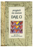 Myśli pozłacane Przyjaźń na zawsze daję Ci miniaturka