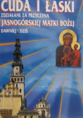 Cuda i łaski zdziałane za przyczyną Jasnogórskiej Matki Bożej