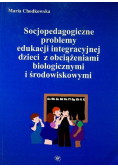 Socjopedagogiczne problemy edukacji integracyjnej dzieci z obciążeniami biologicznymi i środowiskowymi
