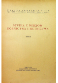 Studia z dziejów górnictwa i hutnictwa Tom I