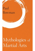 Mythologies of Martial Arts