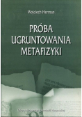 Próba ugruntowania metafizyki