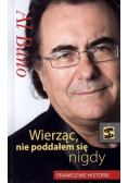 Wierząc, nie poddałem się nigdy