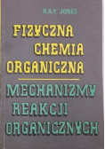 Fizyczna chemia organiczna Mechanizmy reakcji organicznych
