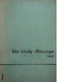Kto kiedy dlaczego tom III