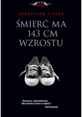 Śmierć ma 143 cm wzrostu