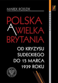 Polska a Wielka Brytania Od kryzysu sudeckiego do 15 marca 1939 roku