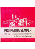 Pro Patria semper. 100-lecie odzyskania niepodległości