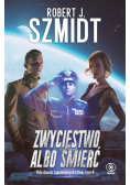 Zwycięstwo albo śmierć. Pola dawno zapomnianych bitew. Tom 4
