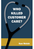 Who Killed Customer Care?