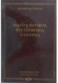 Między Rzymem Wittenbergą a Genewą