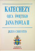 Katechezy Ojca Świętego Jana Pawła II Jezus Chrystus