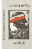 Ranni różą Poeci walczącej Warszawy Antologia