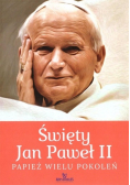 Święty Jan Paweł II Papież wielu pokoleń