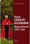 Ksiądz Czesław Kaczmarek Biskup Kielecki 1895 - 1963
