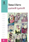 Ja jestem Ok Ty jesteś Ok