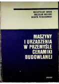 Maszyny i urządzenia w przemyśle ceramiki budowlanej