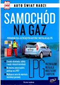 Auto świat radzi Samochód na gaz Poradnik dla jeżdżących autem z instalacja LPG