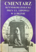 Cmentarz Rzymskokatolicki przy ul Lipowej w Lublinie