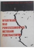 Wykrywanie wad powierzchniowych metodami penetracyjnymi