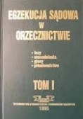 Egzekucja sądowa w orzecznictwie. Tom I