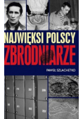 Najwięksi polscy zbrodniarze