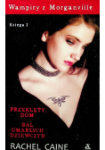 Wampiry z Morganville  Przeklęty dom / Bal umarłych dziewczyn  księga I