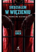 Siedziałem w więzieniu Prawdziwa historia