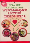 Zioła leki roślinne i dieta wspomagająca leczenie chorób serca