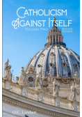Catholicism Against Itself