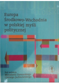 Europa Środkowo-Wschodnia w polskiej myśli politycznej