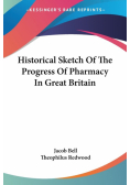 Historical Sketch Of The Progress Of Pharmacy In Great Britain