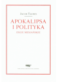 Apokalipsa i polityka. Eseje mesjańskie