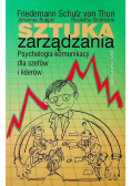 Sztuka zarządzania Psychologia komunikacji dla szefów i liderów