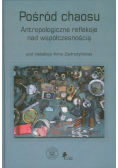 Pośród chaosu Antropologiczne refleksje nad współczesnością