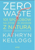 Zero waste 101 sposobów na życie w zgodzie z naturą