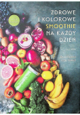 Zdrowe i kolorowe smoothie na każdy dzień