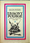 Legiony Polskie prawda i legenda 1794 1807 Tom II